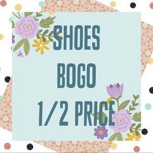 All Shoes - BOGO 1/2 Off!!!!
